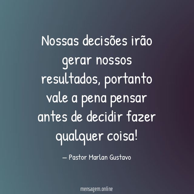 Nossas decisões irão gerar nossos resultados