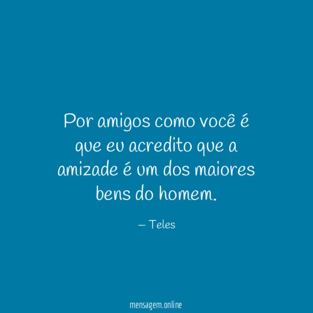 Amigos como você