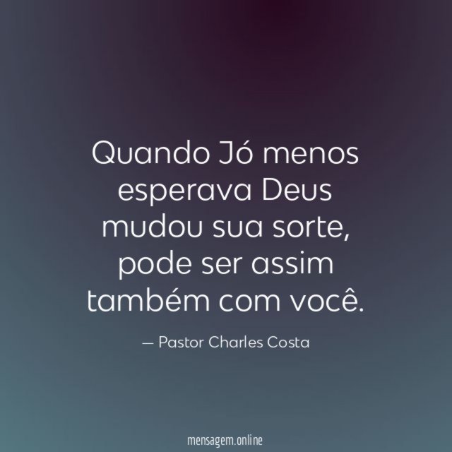 Quando Jó menos esperava Deus mudou sua sorte
