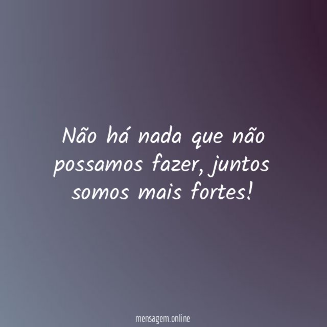 Juntos somos mais fortes