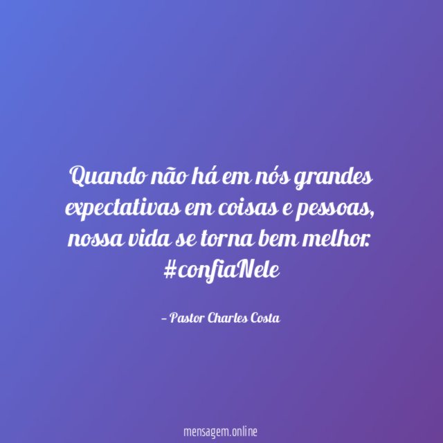 Quando não há em nós grandes expectativas em
