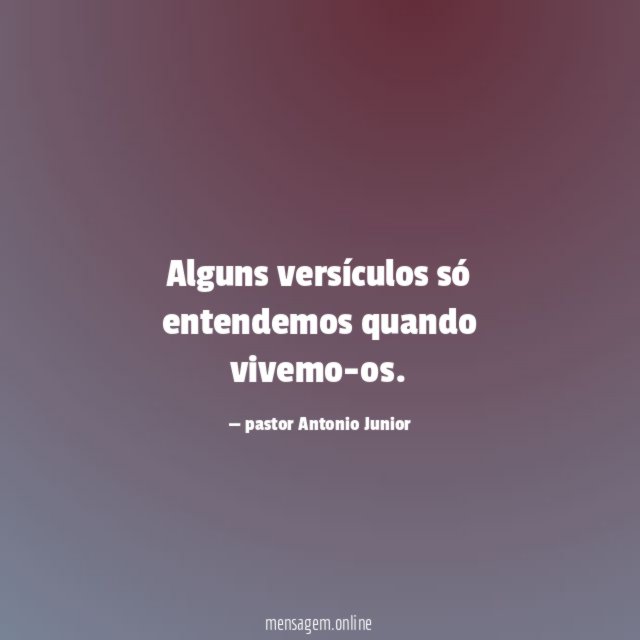 Alguns versículos só entendemos quando vivemo-os