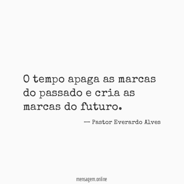 O tempo apaga as marcas do passado