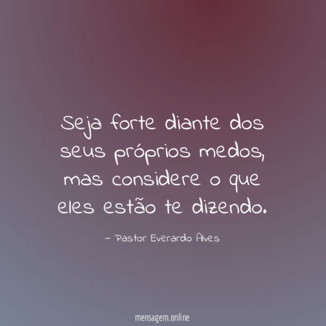 Seja forte diante dos seus próprios medos