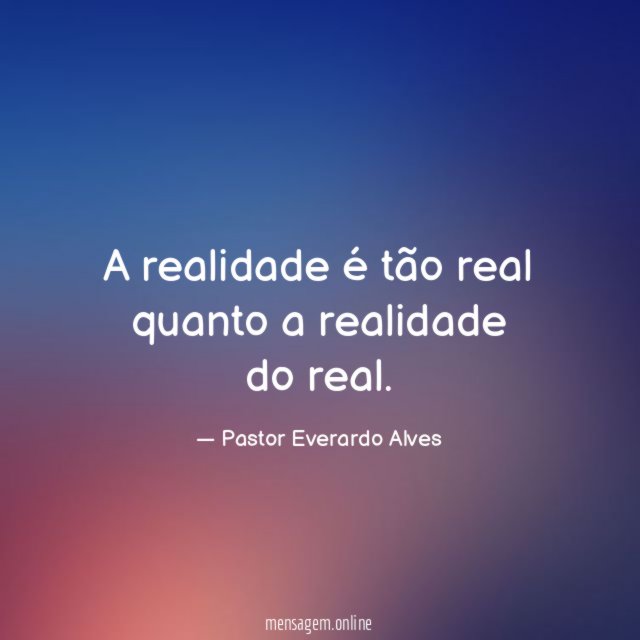A realidade é tão real quanto a realidade do real