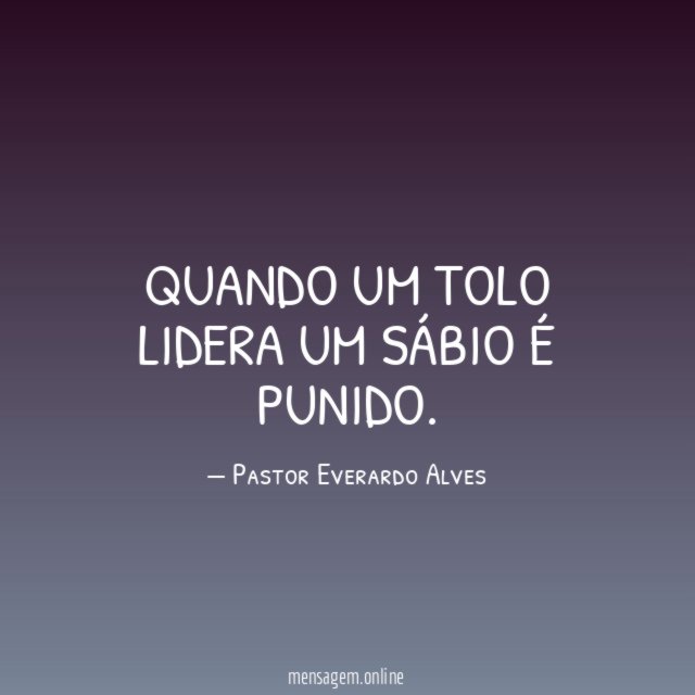 Quando um tolo lidera um sábio é punido