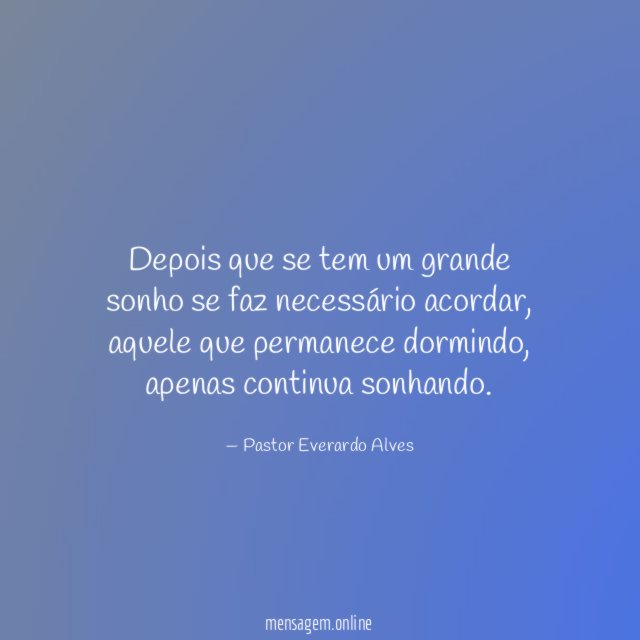 Depois que se tem um grande sonho se faz necessário acordar