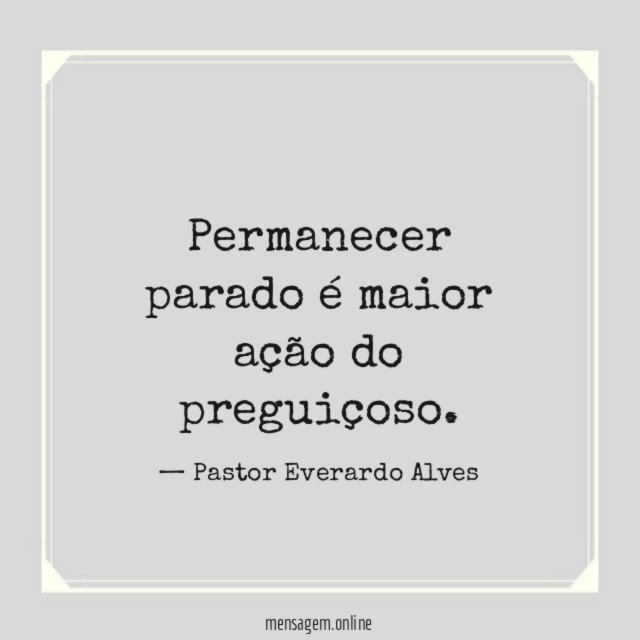 Permanecer parado é maior ação do preguiçoso
