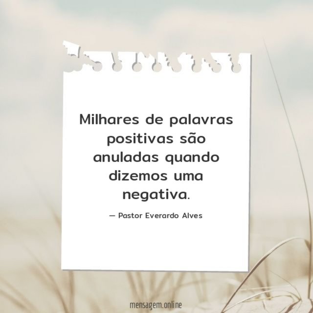 Milhares de palavras positivas são anuladas quando dizemos uma negativa