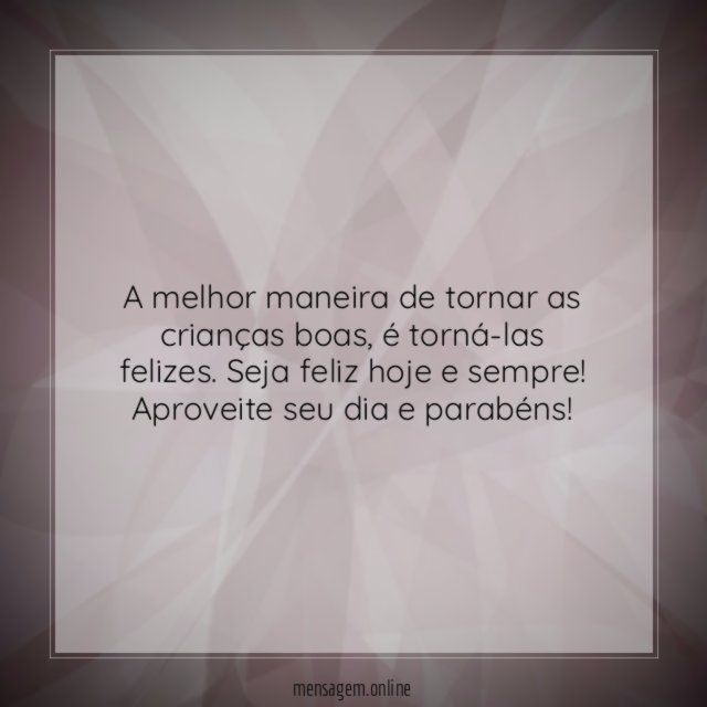 Feliz hoje e sempre