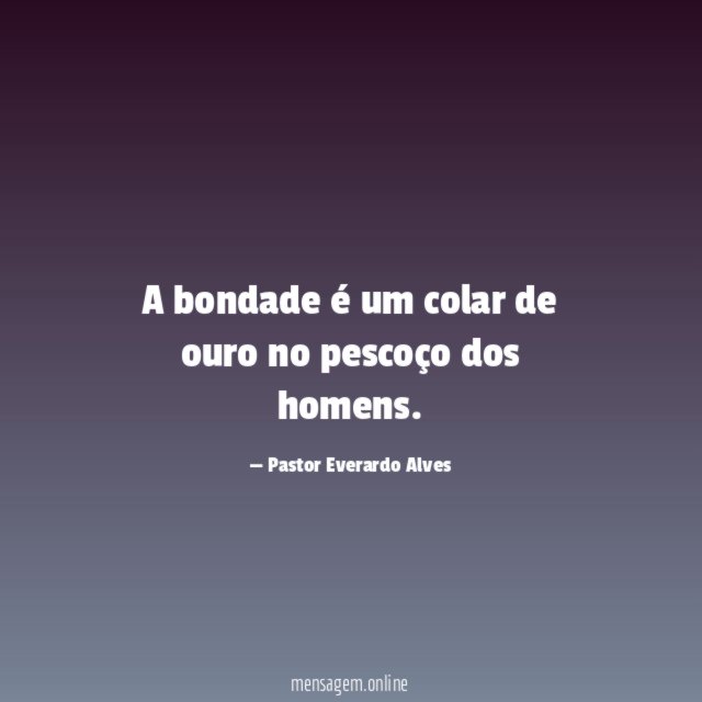 A bondade é um colar de ouro no pescoço dos homens