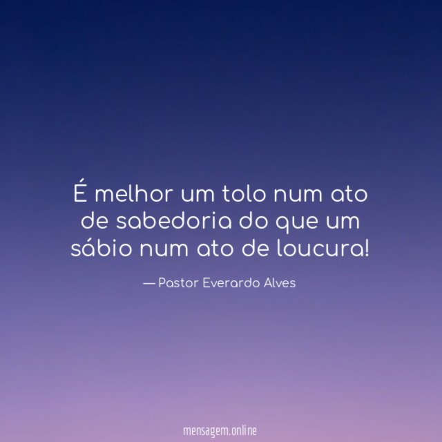 É melhor um tolo num ato de sabedoria