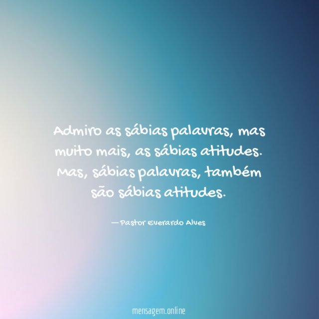 Admiro as sábias palavras