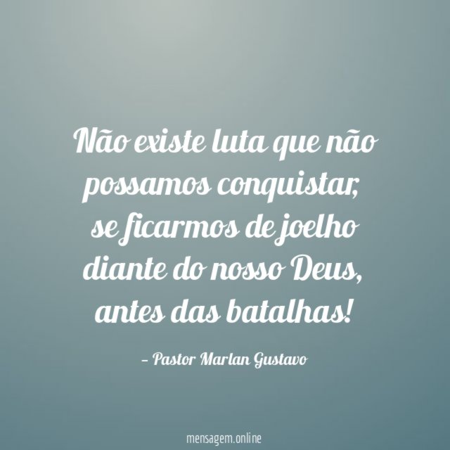 Não existe luta que não possamos conquistar