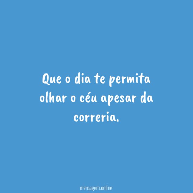 Apesar da correria