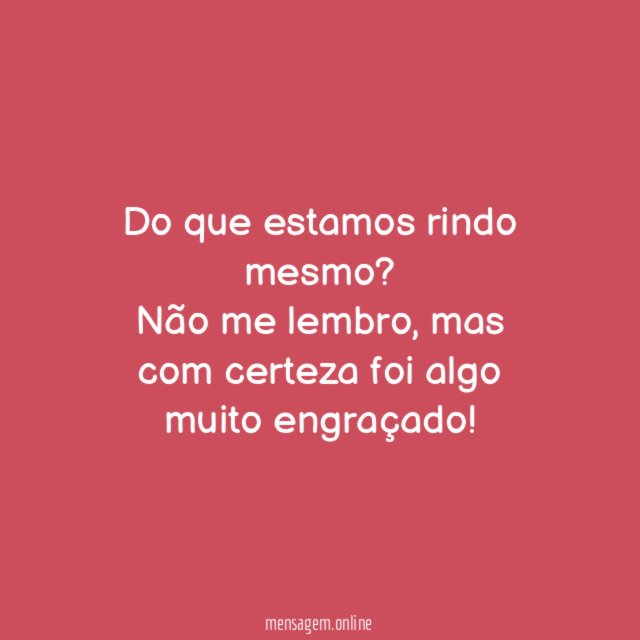 Ah, você é tão engraçado