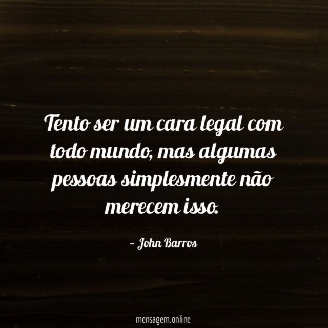 Tento ser um cara legal com todo mundo