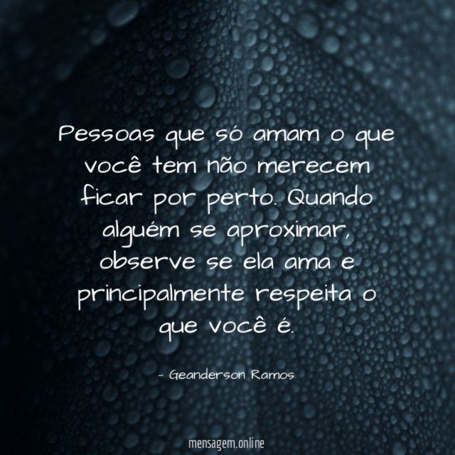 Pessoas que só amam o que você tem
