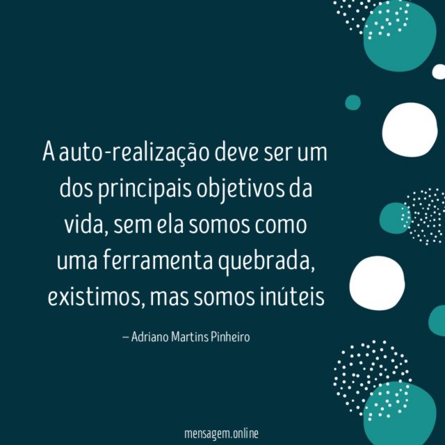 A auto-realização deve ser um dos principais objetivos da vida
