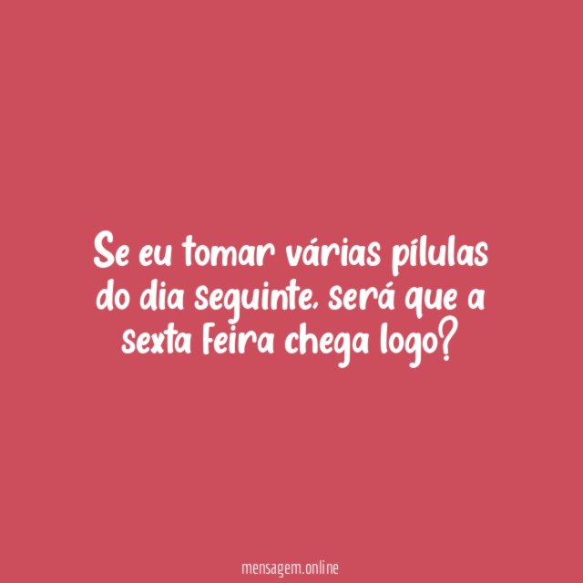 Dia seguinte!