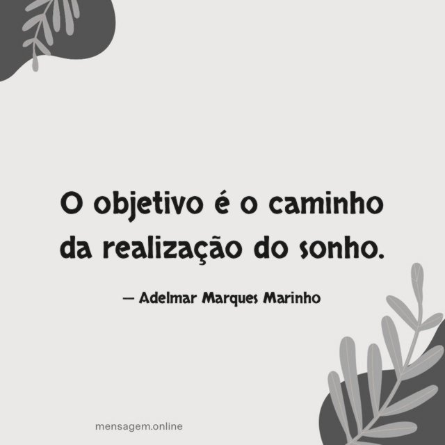 O objetivo é o caminho da realização do sonho