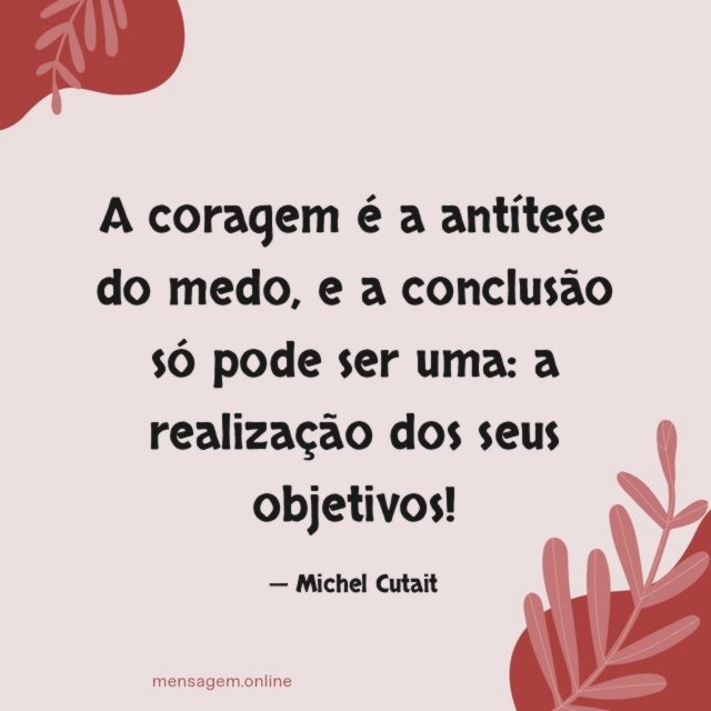 A coragem é a antítese do medo