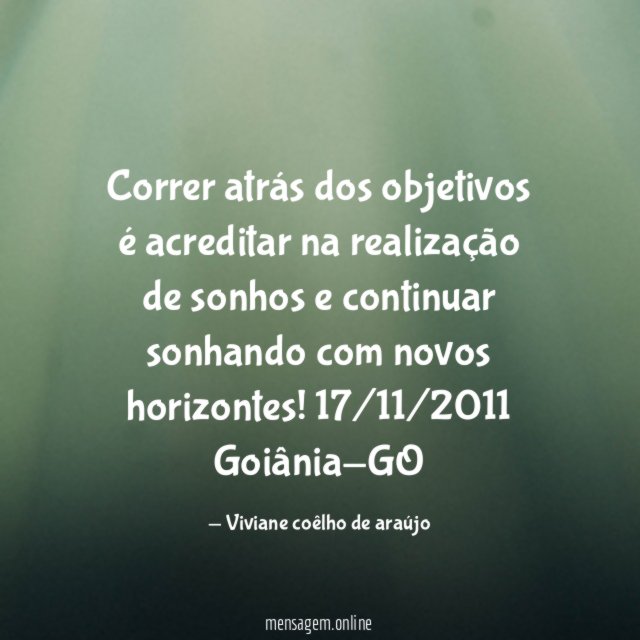 Correr atrás dos objetivos é acreditar na realização