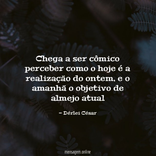 Chega a ser cômico perceber como o hoje