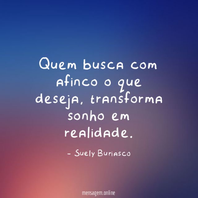 Quem busca com afinco o que deseja