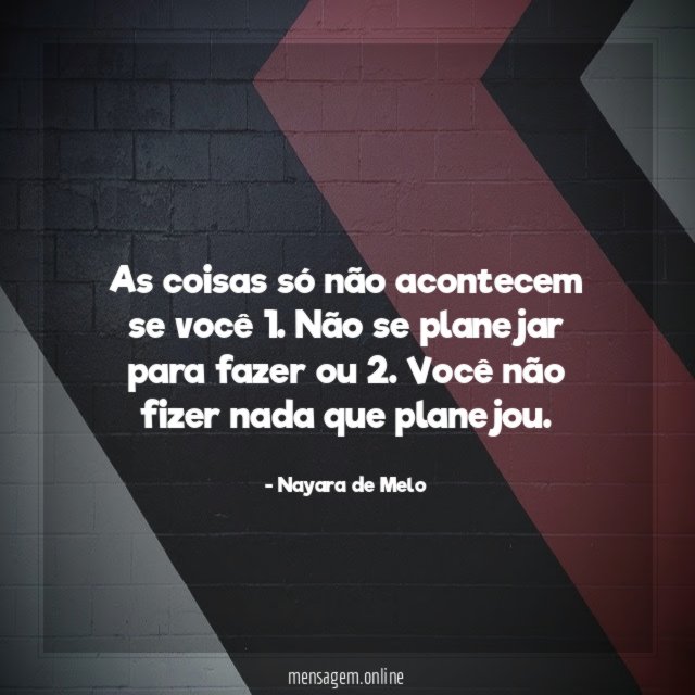 As coisas só não acontecem se você 1