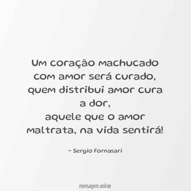 Um coração machucado com amor será curado