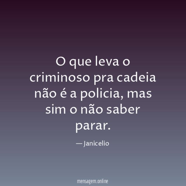 O que leva o criminoso pra cadeia não é a policia