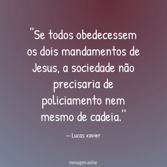 'Se todos obedecessem os dois mandamentos de Jesus