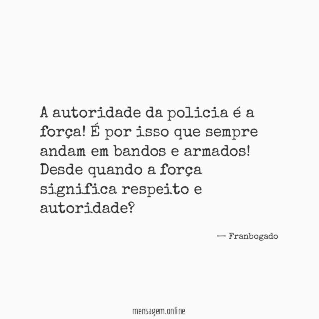 A autoridade da policia é a força
