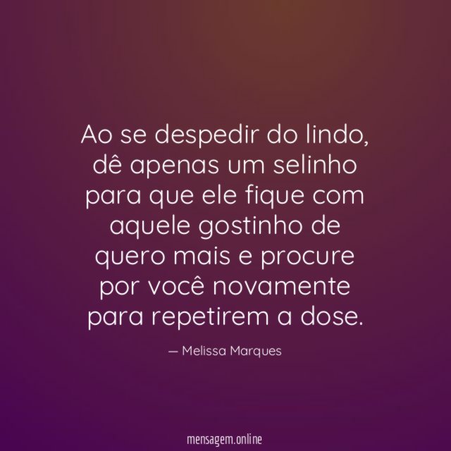 Deixe o gosto de quero mais!