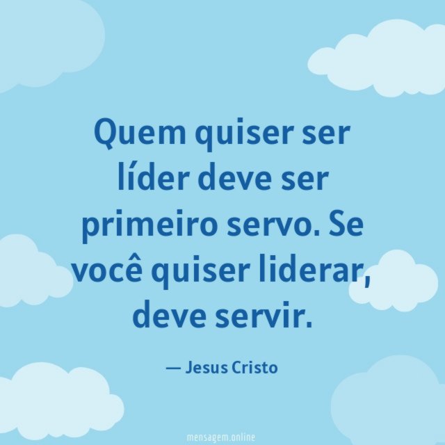 Quem quiser ser líder deve ser primeiro servo