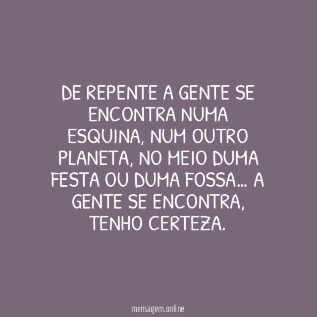 A gente se encontra…