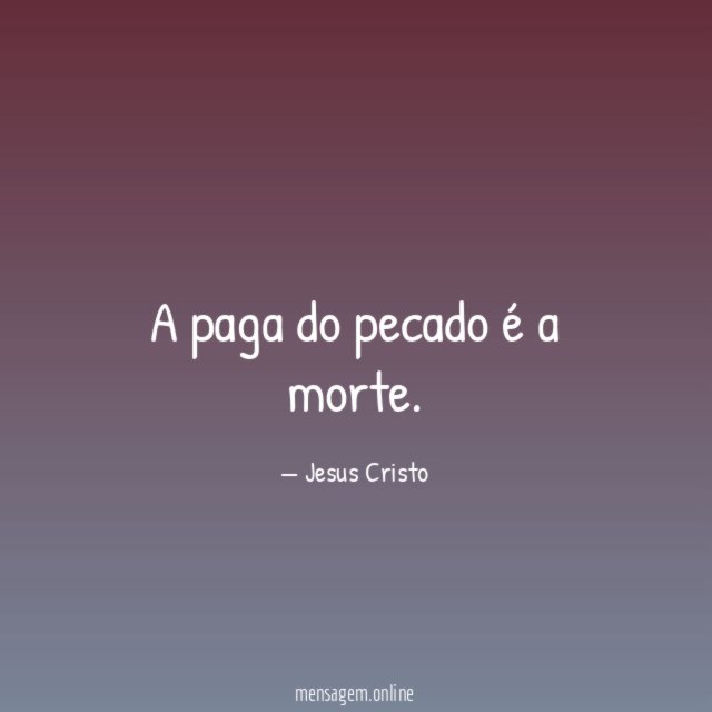 A paga do pecado é a morte