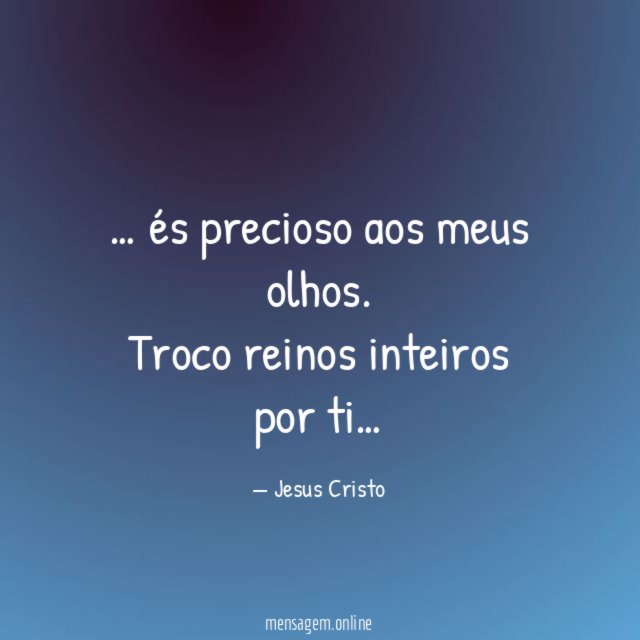 és precioso aos meus olhos