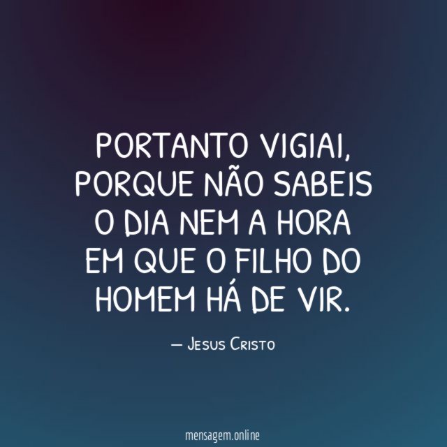 Portanto vigiai