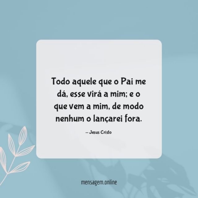 Todo aquele que o Pai me dá