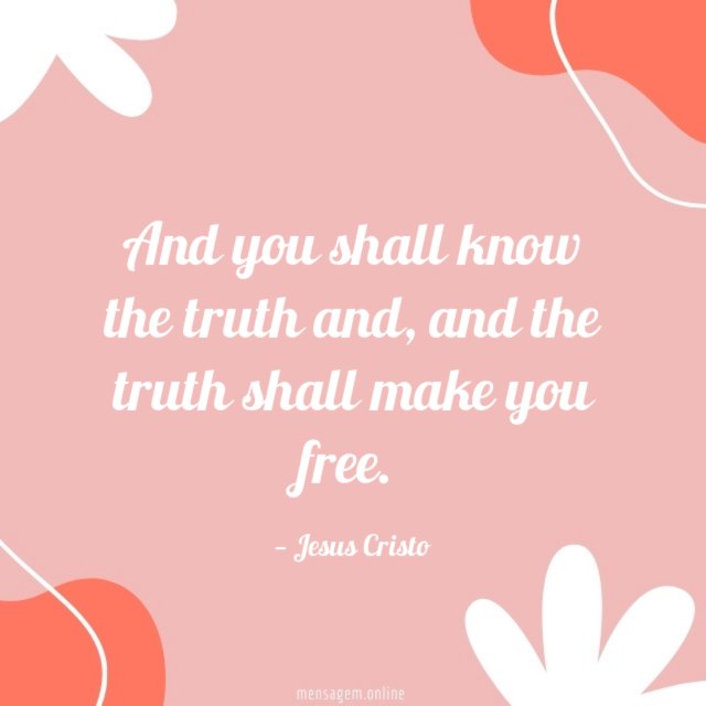 And you shall know the truth and