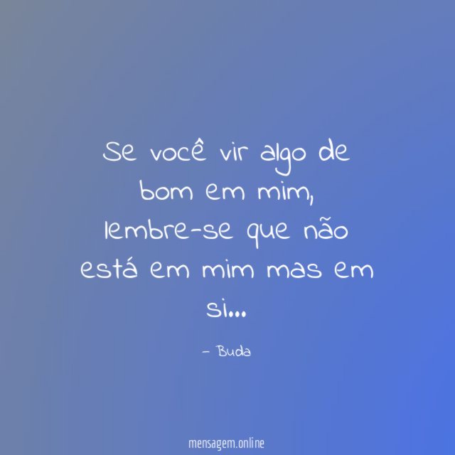 Se você vir algo de bom em mim