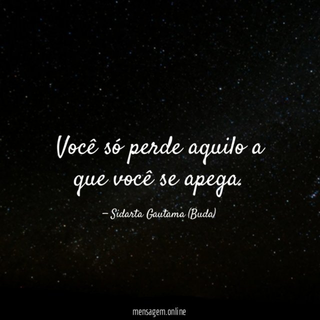Você só perde aquilo a que você se apega