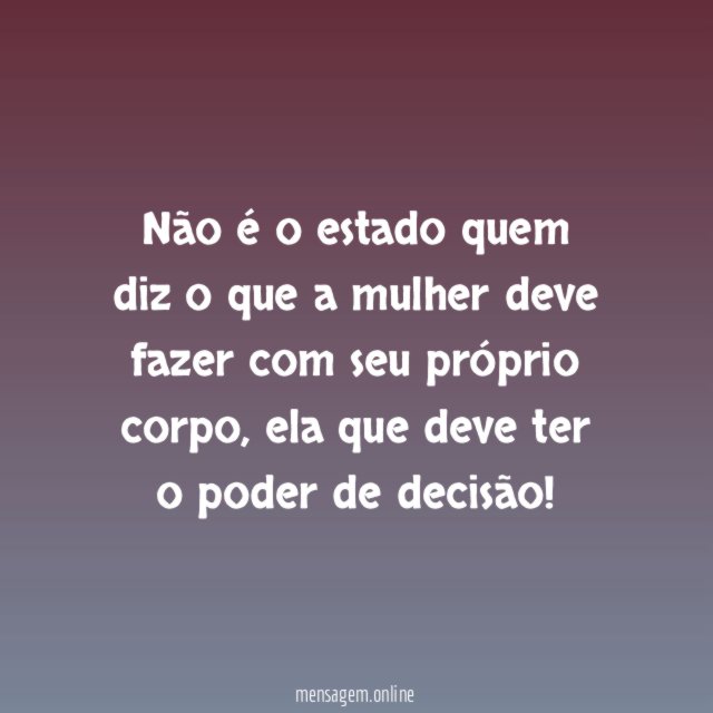 A mulher manda no seu próprio corpo!