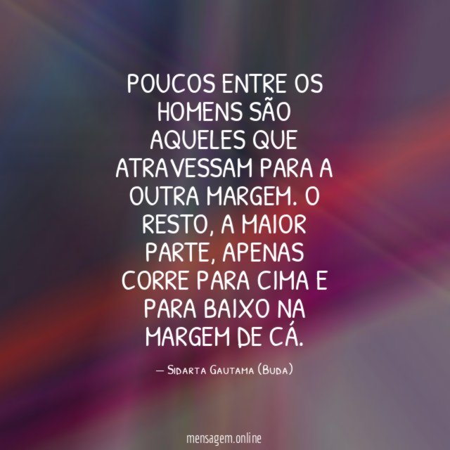 Poucos entre os homens são aqueles que atravessam