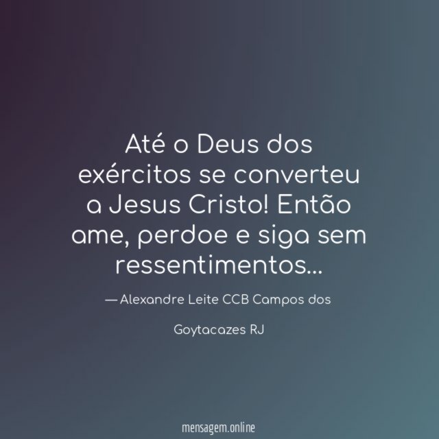 Até o Deus dos exércitos se converteu a Jesus Cristo