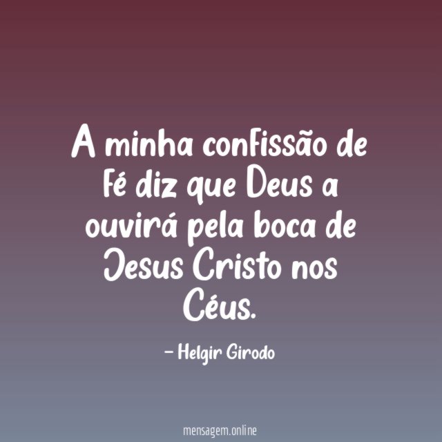 A minha confissão de fé diz que Deus