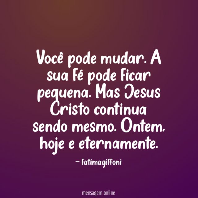 Você pode mudar