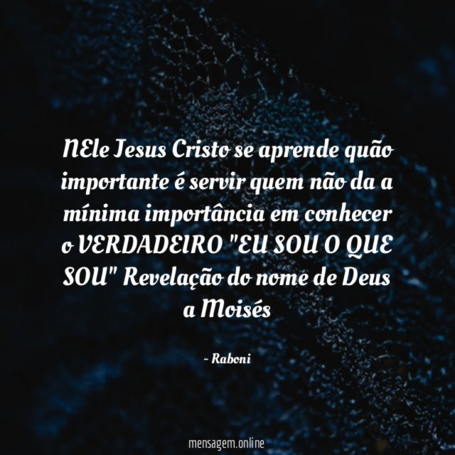 nEle Jesus Cristo se aprende quão importante é